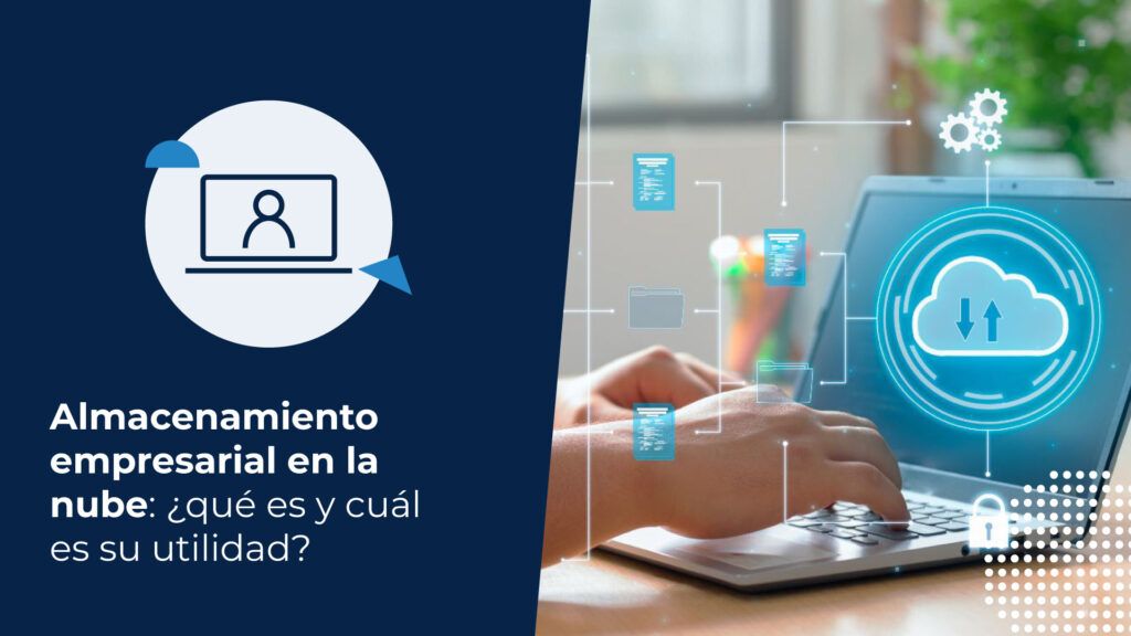 Persona en su computador gestionando documentos empresariales almacenados en la nube.